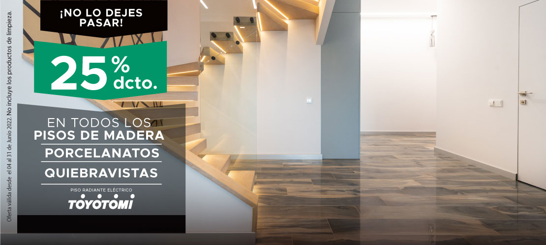 25 dscto. en todos los Pisos de Madera, Porcelanatos y Quebravistas